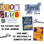 A graphic for the April Book Club Pick. It shows off the covers of The Feather Thief by Kirk Johnson and Mad Honey by Jodi Picoult and Jennifer Boylan.