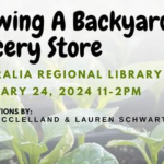 A banner for the upcoming workshop, Growing a Backyard Grocery Store presented by Ellie McClelland and Lauren Schwartz. Click the banner for more details.