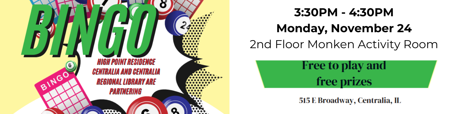 Bingo with High Point Residence. 3:30-4:30pm on Monday, November 24 in the 2nd floor Monken Activity Room. Free to play for all ages!