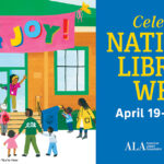 Find your joy! Celebrate National Library Week April 19-25, 2026!