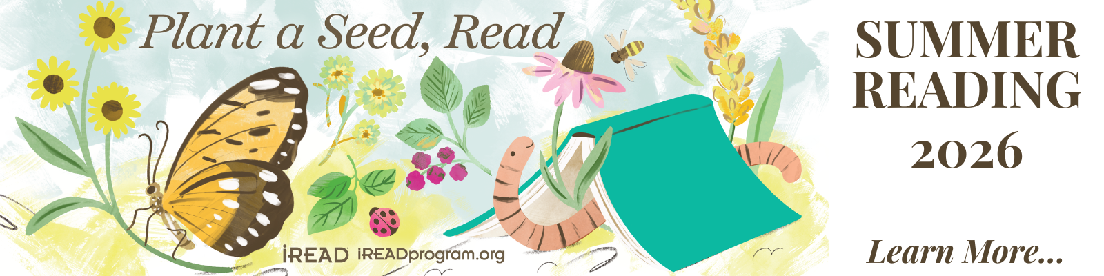 SRP2026 Website Banner Plant a seed, read. Summer Reading 2026: Learn more...